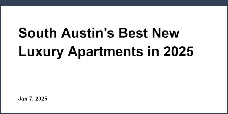 South Austin's Best New Luxury Apartments in 2025