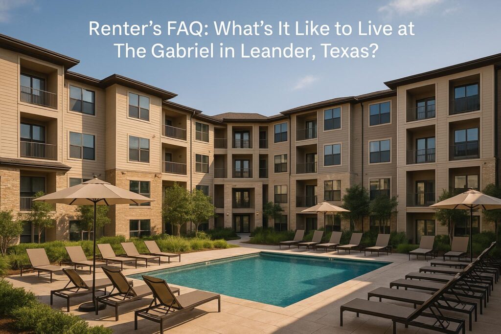 Renter’s FAQ: What’s It Like to Live at The Gabriel in Leander Texas?