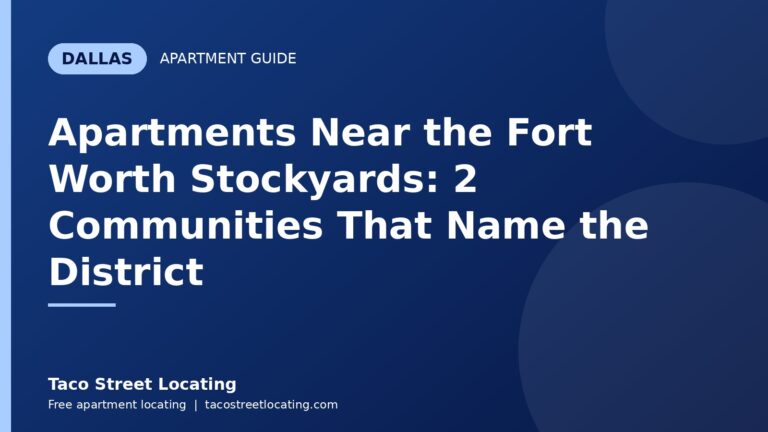 Apartments Near the Fort Worth Stockyards: 2 Communities That Name the District: Dallas apartment guide graphic, Taco Street Locating