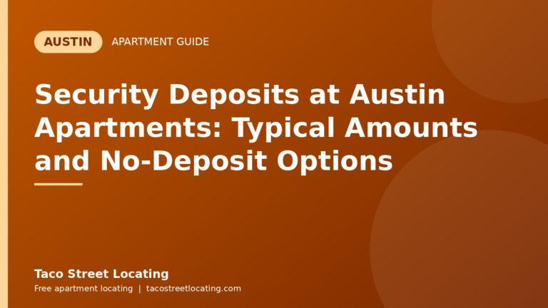 Security Deposits at Austin Apartments: Typical Amounts and No-Deposit Options: Austin apartment guide graphic, Taco Street Locating