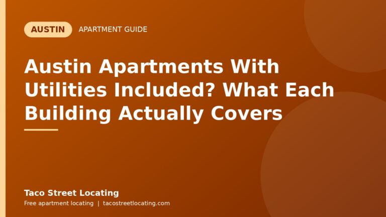 Austin Apartments With Utilities Included? What Each Building Actually Covers: Austin apartment guide graphic, Taco Street Locating