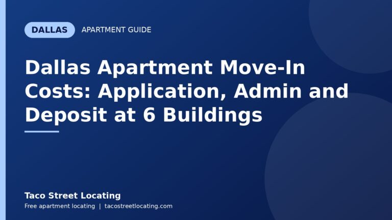 Dallas Apartment Move-In Costs: Application, Admin and Deposit at 6 Buildings: Dallas apartment guide graphic, Taco Street Locating