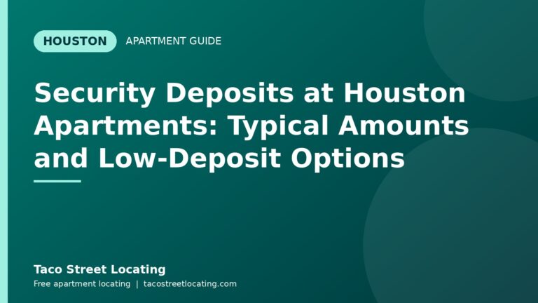 Security Deposits at Houston Apartments: Typical Amounts and Low-Deposit Options: Houston apartment guide graphic, Taco Street Locating