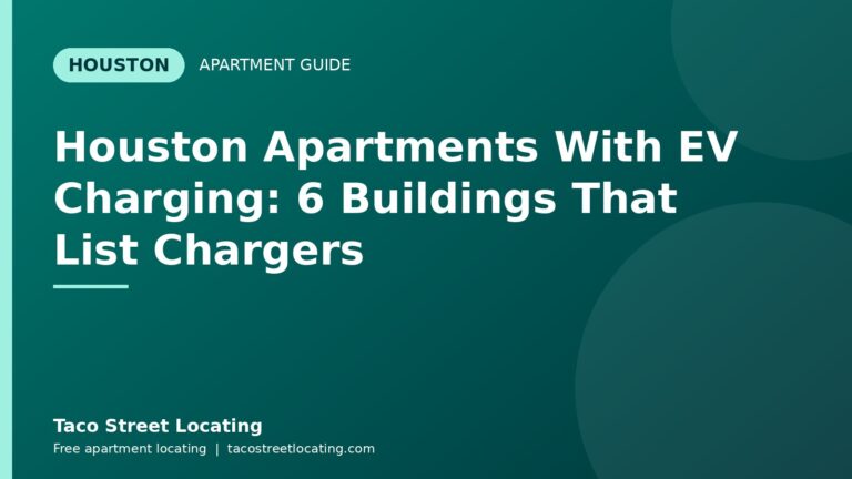 Houston Apartments With EV Charging: 6 Buildings That List Chargers: Houston apartment guide graphic, Taco Street Locating