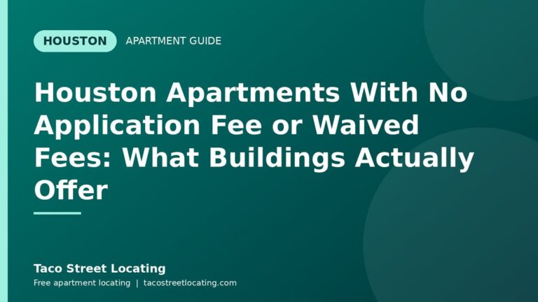 Houston Apartments With No Application Fee or Waived Fees: What Buildings Actually Offer: Houston apartment guide graphic, Taco Street Locating