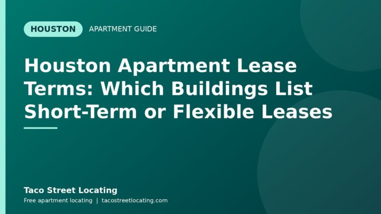 Houston Apartment Lease Terms: Which Buildings List Short-Term or Flexible Leases: Houston apartment guide graphic, Taco Street Locating