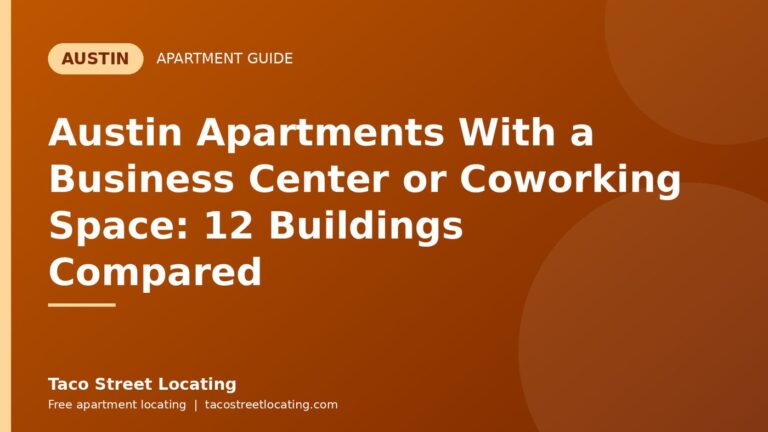 Austin Apartments With a Business Center or Coworking Space: 12 Buildings Compared: Austin apartment guide graphic, Taco Street Locating