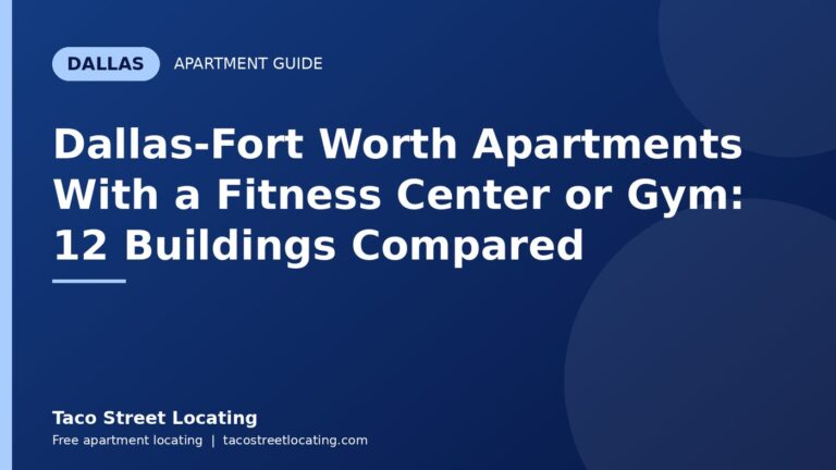 Dallas-Fort Worth Apartments With a Fitness Center or Gym: 12 Buildings Compared: Dallas apartment guide graphic, Taco Street Locating