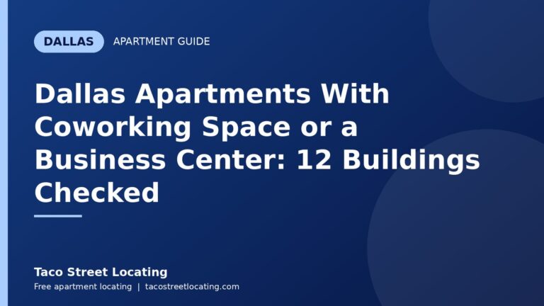 Dallas Apartments With Coworking Space or a Business Center: 12 Buildings Checked: Dallas apartment guide graphic, Taco Street Locating