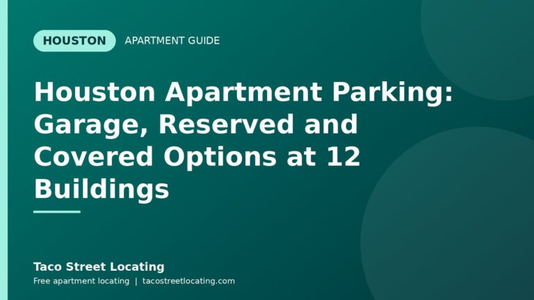 Houston Apartment Parking: Garage, Reserved and Covered Options at 12 Buildings: Houston apartment guide graphic, Taco Street Locating